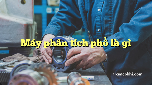 Máy phân tích phổ là gì